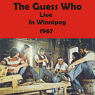 The GUESS WHO CD,Bootleg, Live in Winnipeg 1967 front